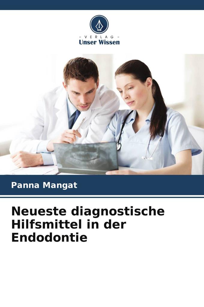 Neueste diagnostische Hilfsmittel in der Endodontie