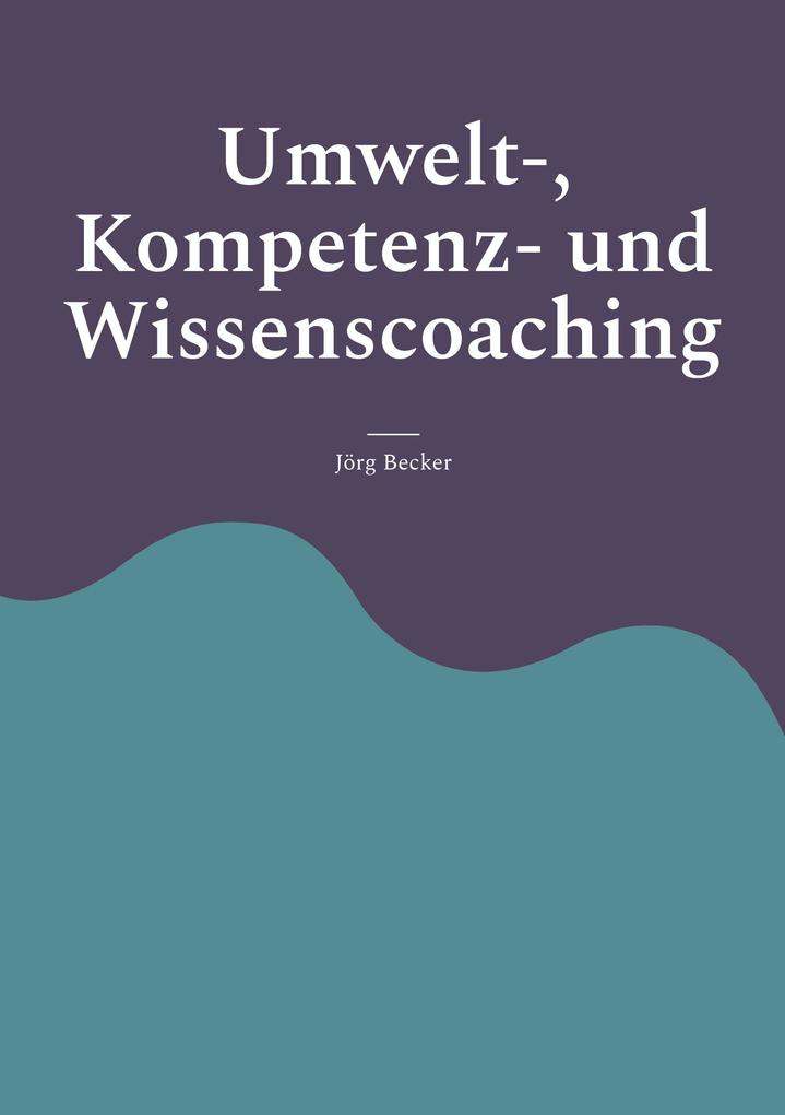 Umwelt- Kompetenz- und Wissenscoaching
