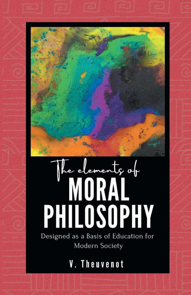 The Elements of MORAL PHILOSOPHY ed as a Basis of Education for Modern Society