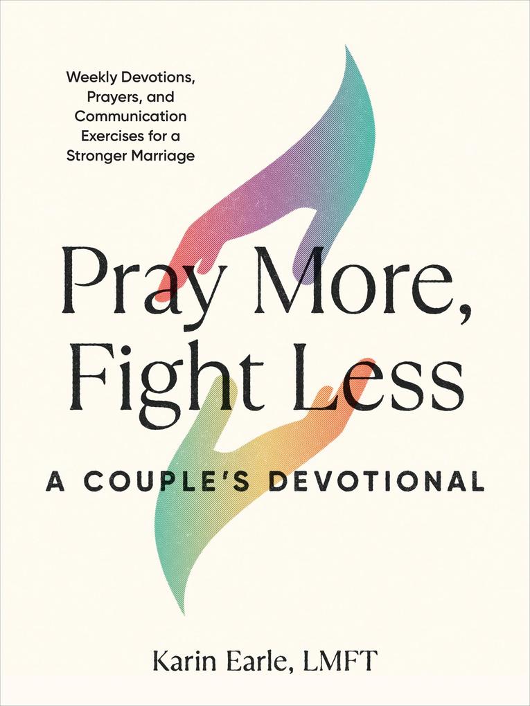 Pray More Fight Less: A Couple‘s Devotional