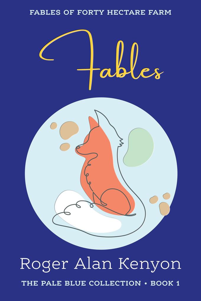 Fables of Forty Hectare Farm (Pale Blue Collection #1)