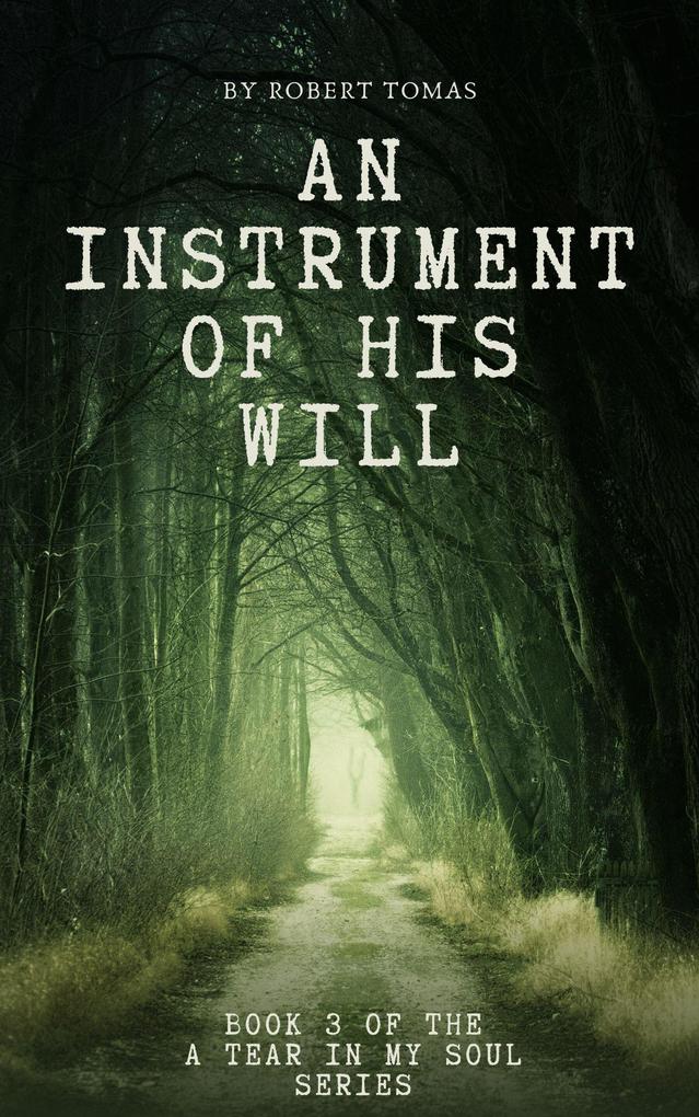 An Instrument of His Will (A Tear in My Soul #3)