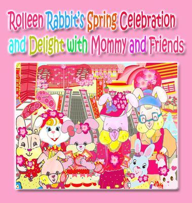 Rolleen Rabbit‘s Spring Celebration and Delight with Mommy and Friends