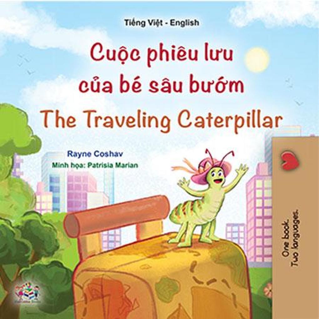 Cuc phiêu luu ca bé sâu bum The Traveling Caterpillar (Vietnamese English Bilingual Collection)