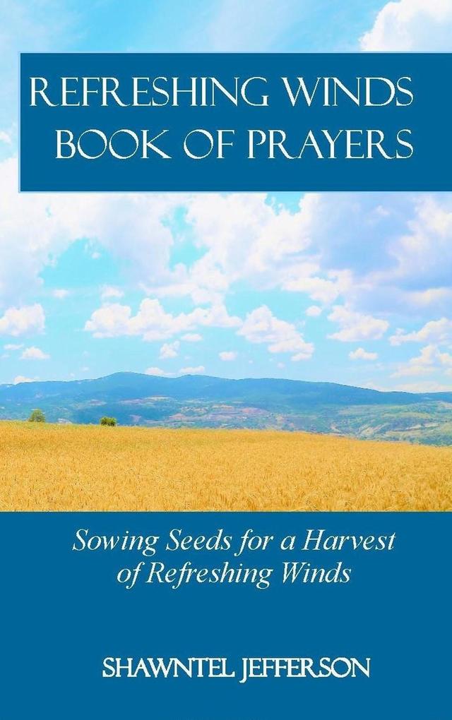 Refreshing Winds Book of Prayers: Sowing Seeds for a Harvest of Refreshing Winds