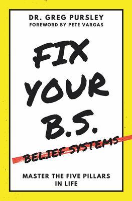 Fix Your B.S. (Belief Systems)
