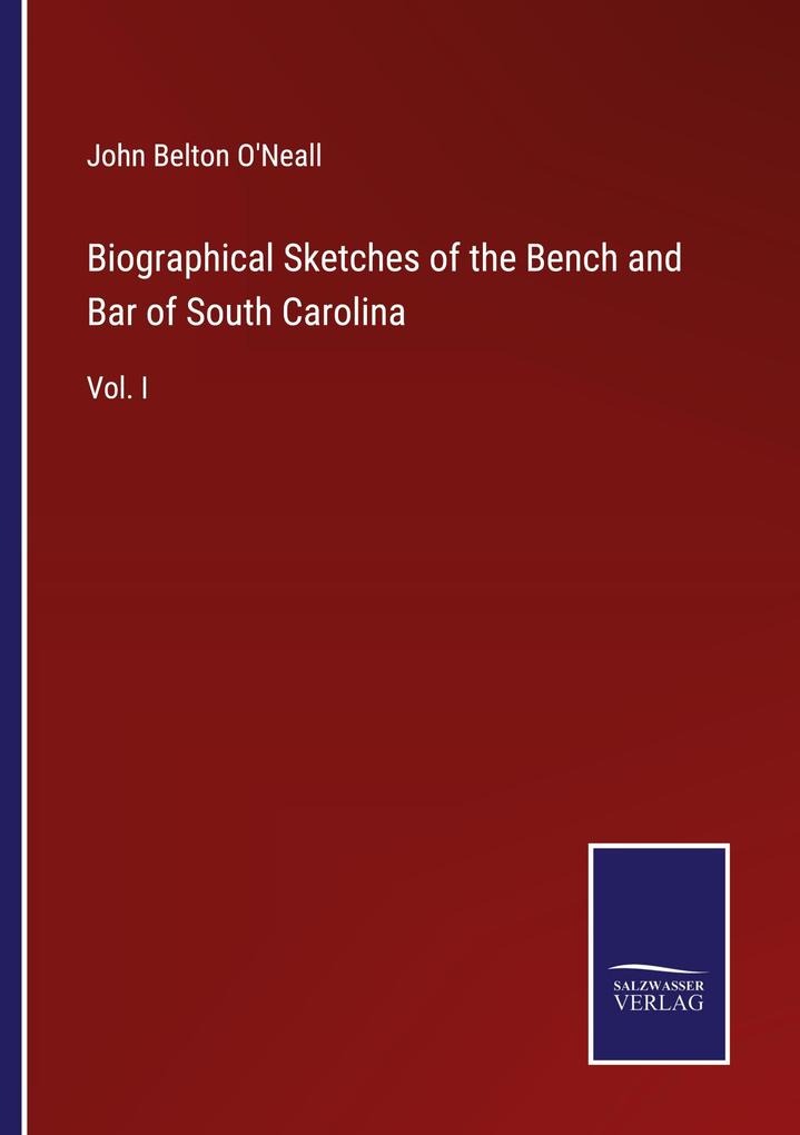 Biographical Sketches of the Bench and Bar of South Carolina