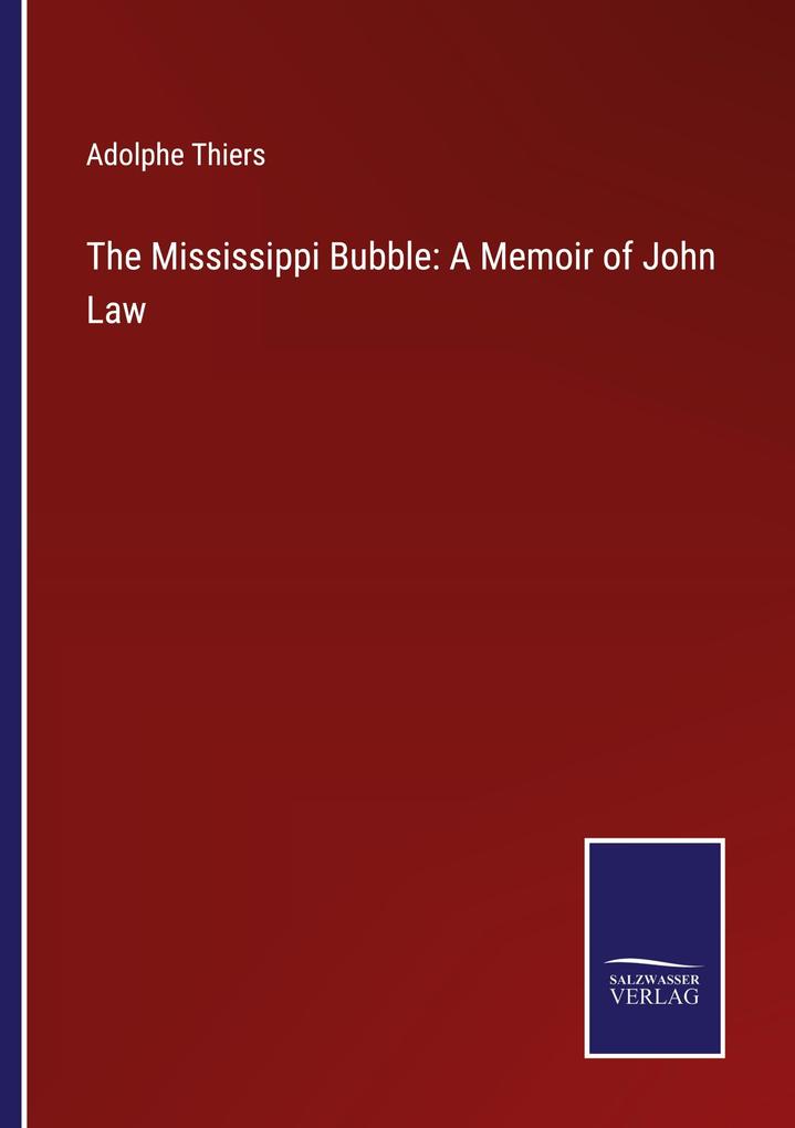The Mississippi Bubble: A Memoir of John Law