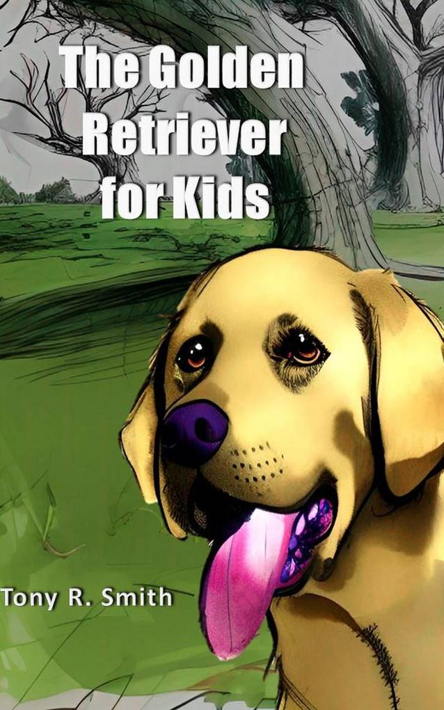 The Golden Retriever for Kids (Cool Animals for Kids)