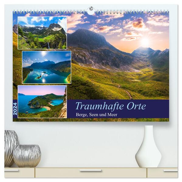 Traumhafte Orte - Berge Seen und Meer (hochwertiger Premium Wandkalender 2024 DIN A2 quer) Kunstdruck in Hochglanz