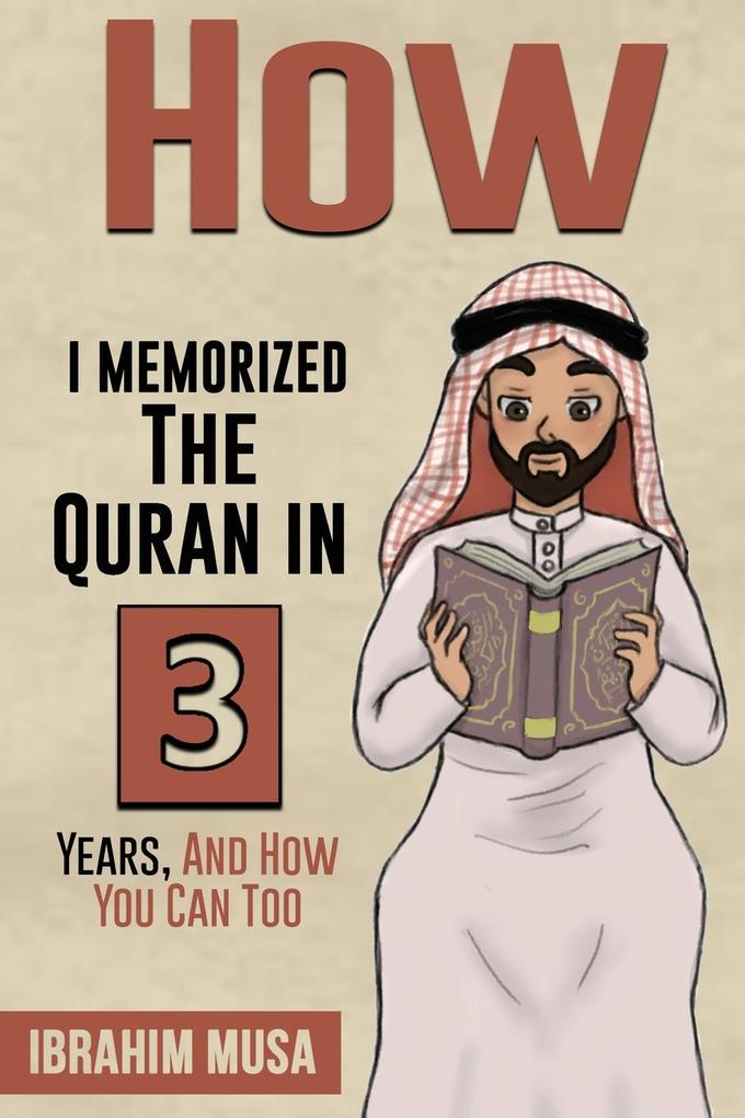 How I Memorized The Quran In 3 Years And How You Can Too