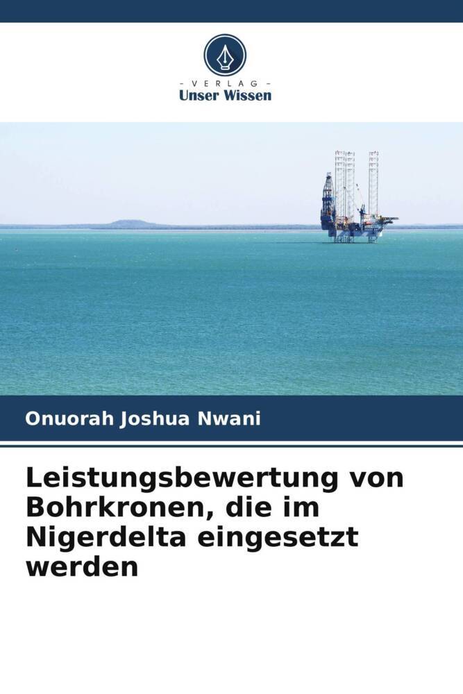 Leistungsbewertung von Bohrkronen die im Nigerdelta eingesetzt werden