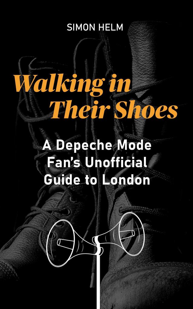 Walking in Their Shoes: A Depeche Mode Fan‘s Unofficial Guide to London