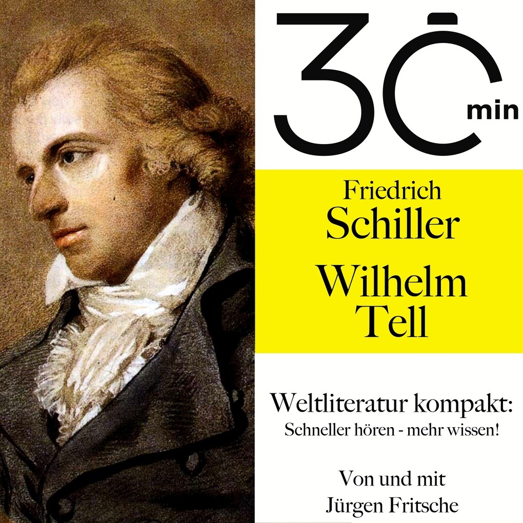 30 Minuten: Friedrich Schillers Wilhelm Tell