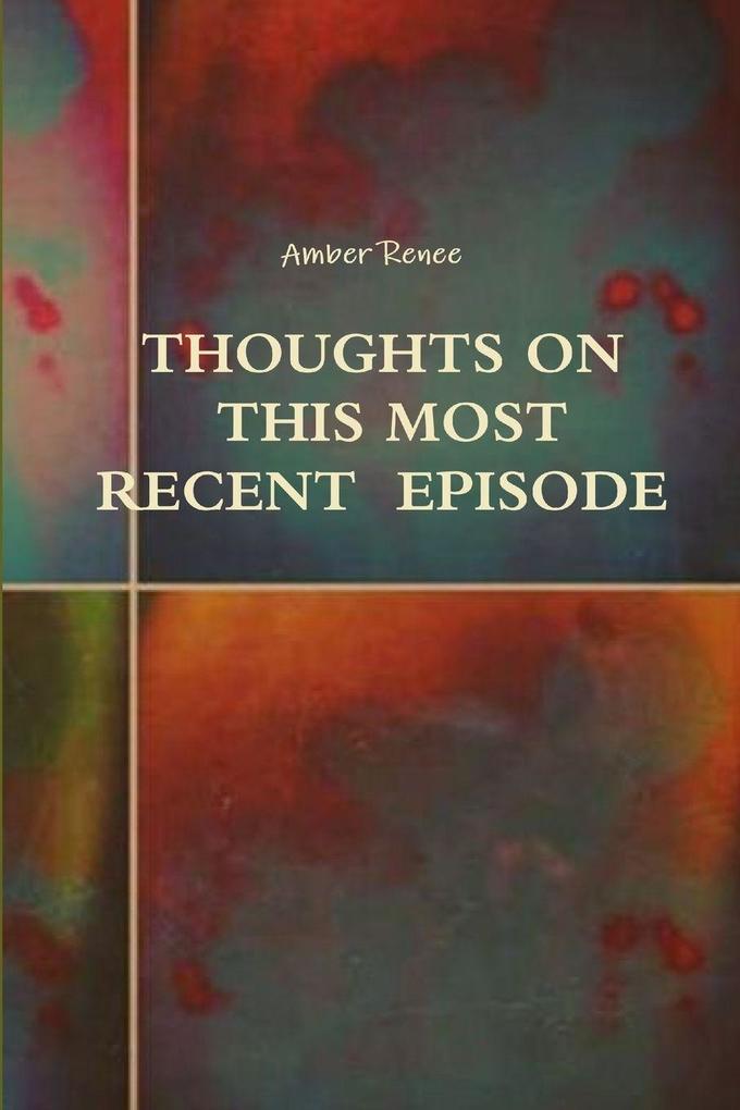 Thoughts on this Most Recent Episode