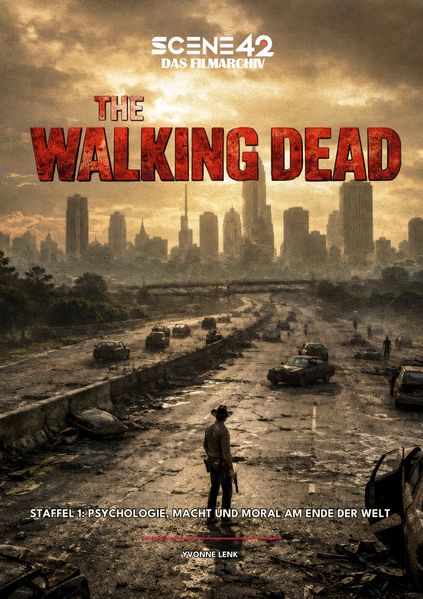 The Walking Dead - Staffel 1: Psychologie Macht und Moral am Ende der Welt (Scene 42-Das Filmarchiv)