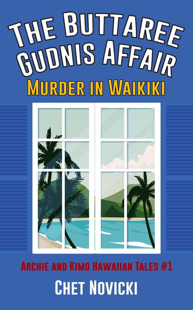 The Buttaree Gudnis Affair: Murder in Waikiki (Archie and Kimo Hawaiian Tales #1)