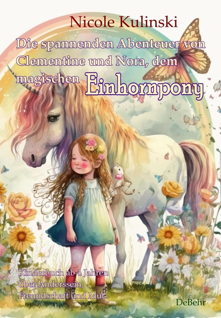 Die spannenden Abenteuer von Clementine und Nora dem magischen Einhornpony - Kinderbuch ab 4 Jahren über Anderssein Freundschaft und Mut