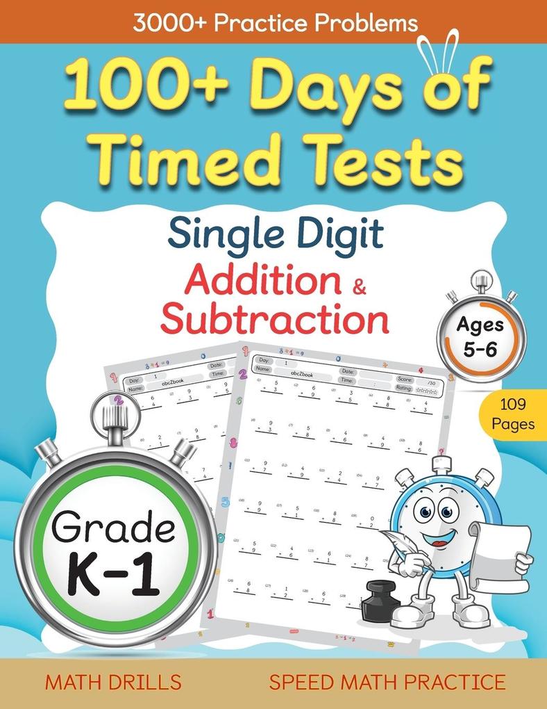 100+ Days of Timed Tests - Single Digit Addition and Subtraction Practice Workbook Facts 0 to 9 Math Drills for Kindergarten and Grade 1 Ages 5-6