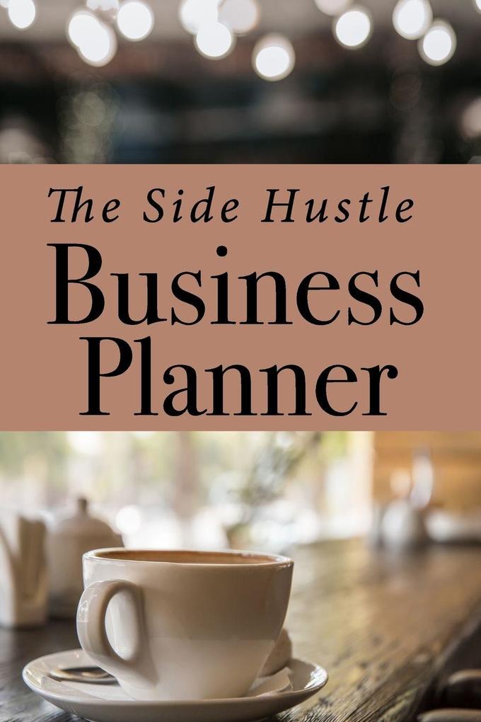 Side Hustle Business Planner for Small Businesses | Undated Journal and Business Tracker Pages | 6' X 9' | 154 Pages | Idea Pages | Budget Tracker | Social Media Tracker |