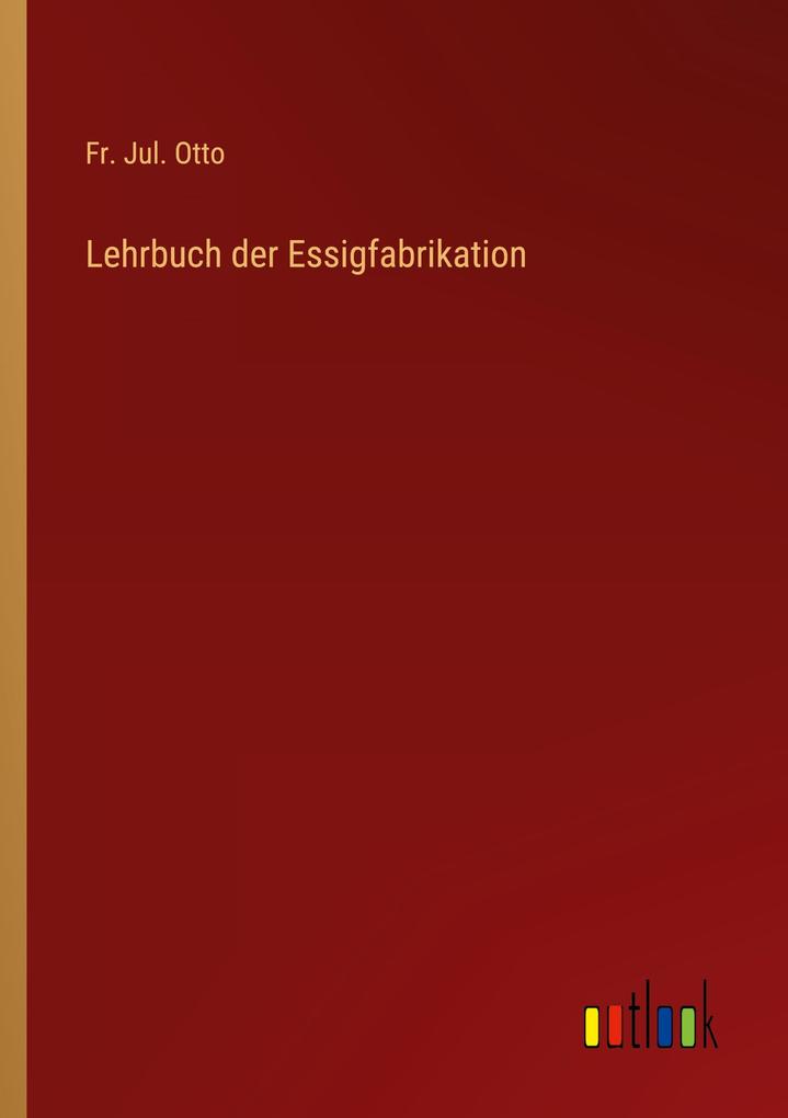 Lehrbuch der Essigfabrikation