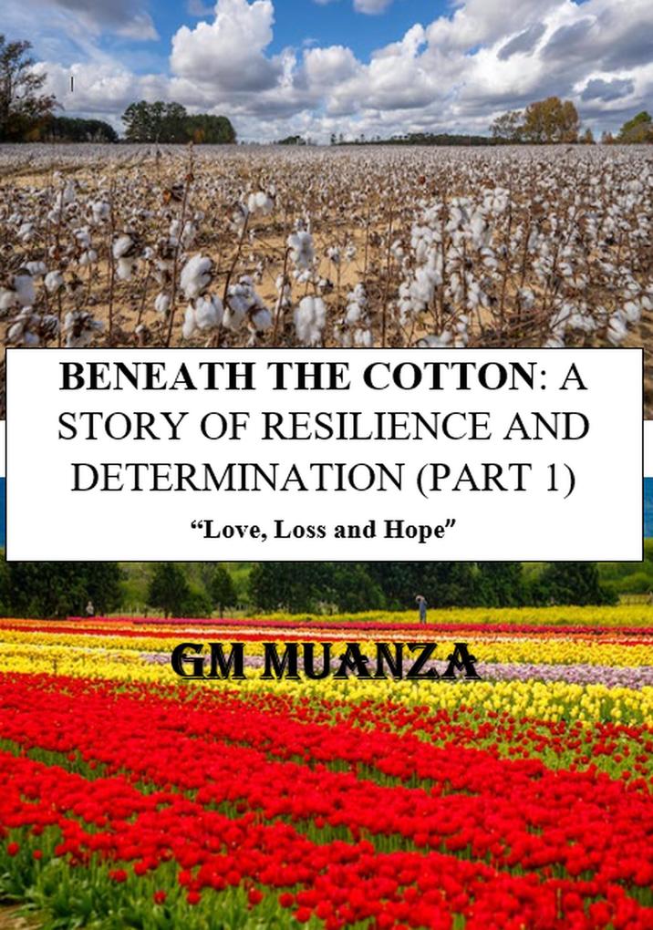 BENEATH THE COTTON: A STORY OF RESILIENCE AND DETERMINATION (PART 1)