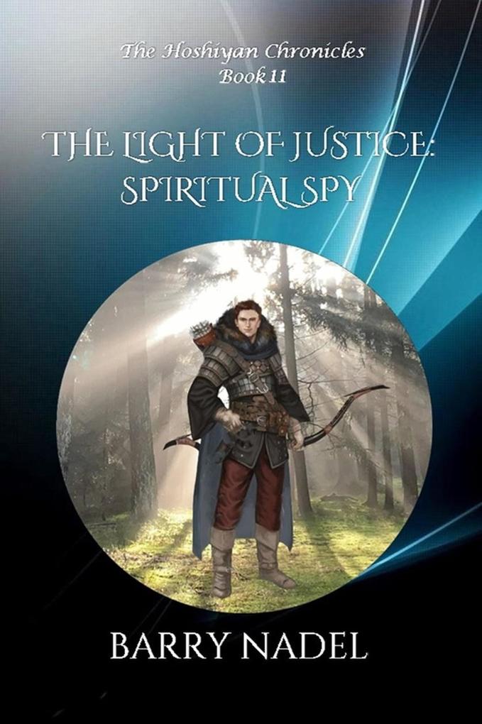 The Light of Justice Spiritual Spy (Hoshiyan Chronicles #11)