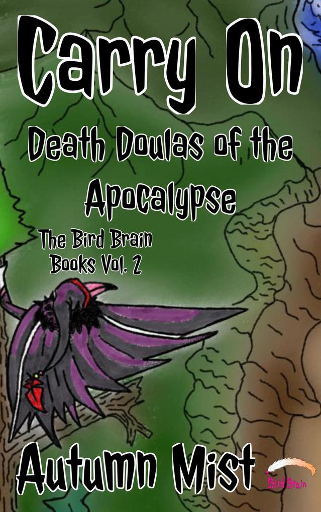 Carry On: Death Doulas of the Apocalypse (The Bird Brain Books #2)
