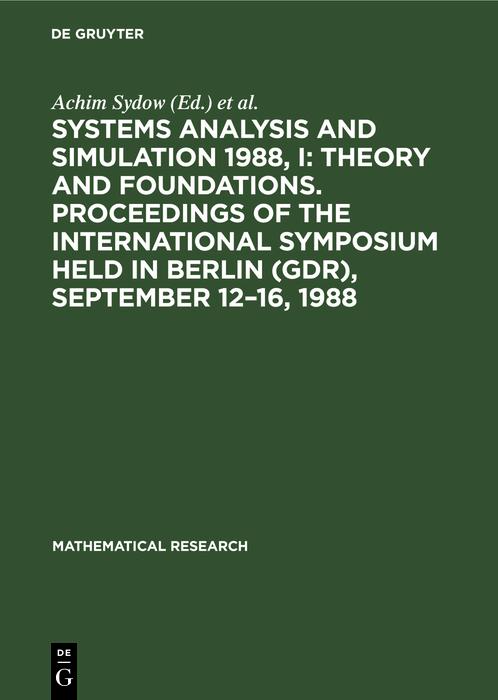 Systems Analysis and Simulation 1988 I: Theory and Foundations. Proceedings of the International Symposium held in Berlin (GDR) September 12-16 1988