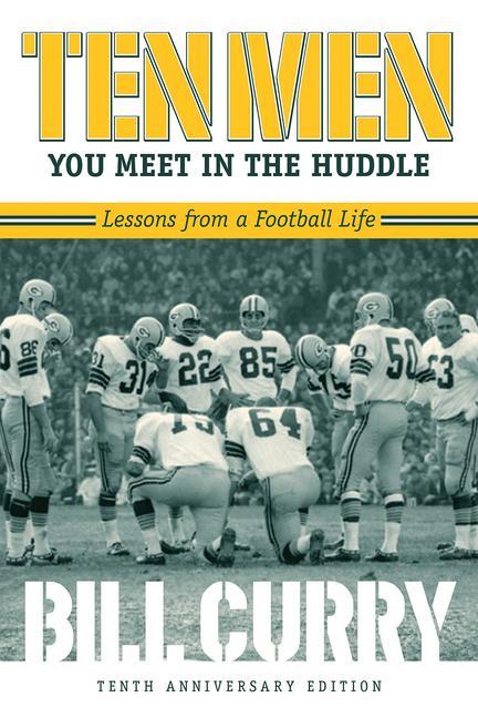 Ten Men et in the Huddle: Lessons from a Football Life Revised