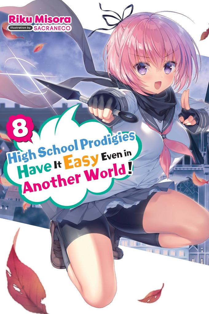 High School Prodigies Have It Easy Even in Another World! Vol. 8 (light novel)