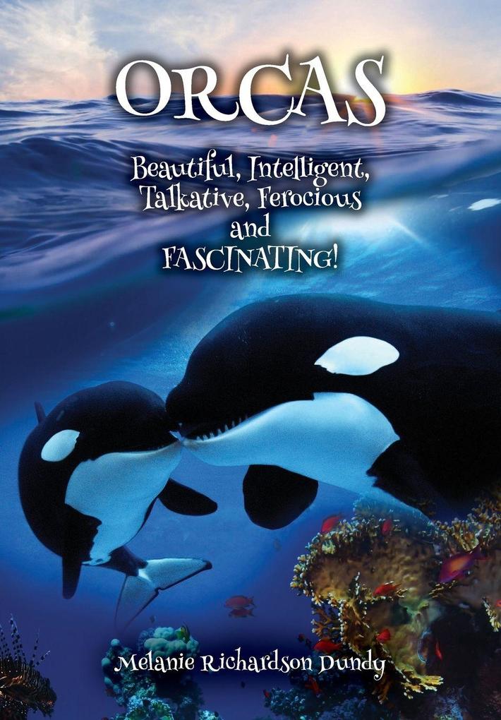 ORCAS - Beautiful Intelligent Talkative Ferocious Fascinating