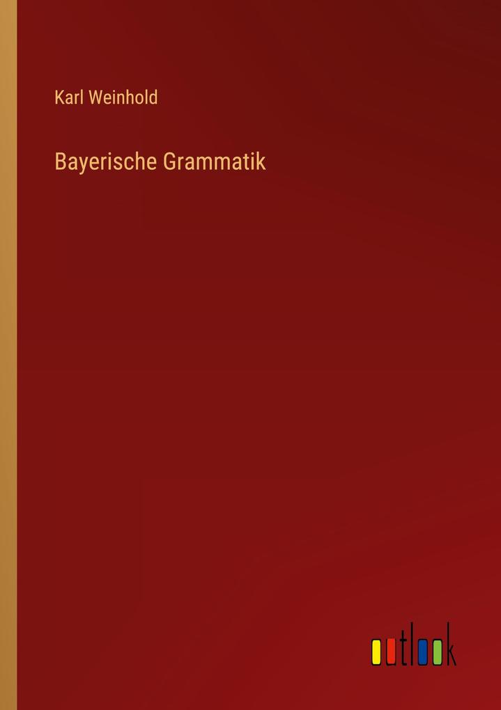 Bayerische Grammatik - Karl Weinhold