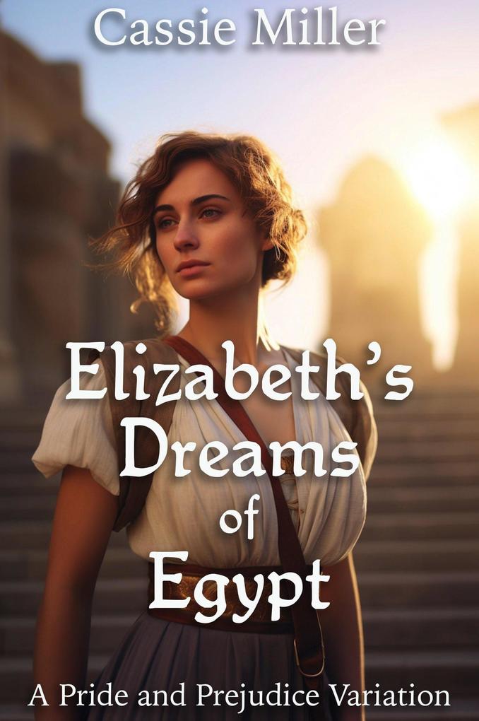 Elizabeth‘s Dreams of Egypt: A Pride and Prejudice Variation