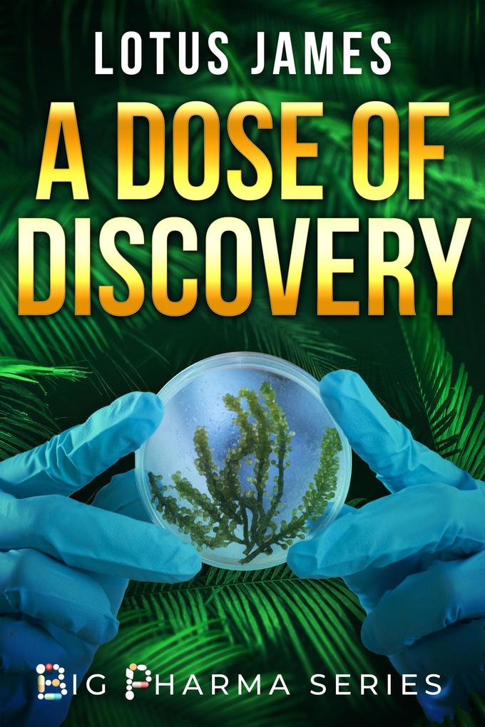 A Dose of Discovery (Big Pharma Series #2)