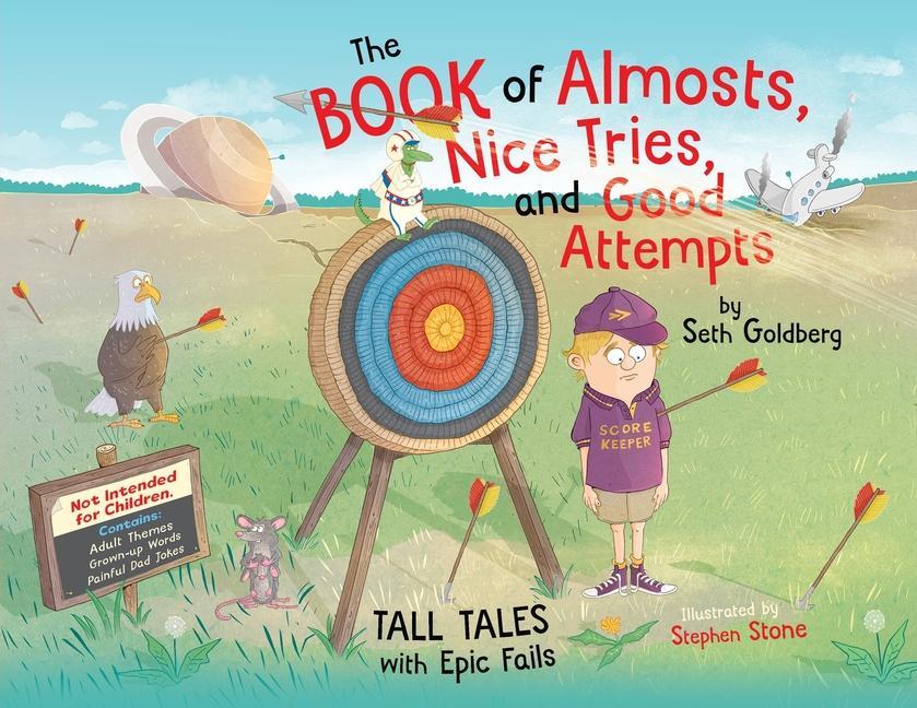 The Book of Almosts Nice Tries and Good Attempts: Tall Tales with Epic Fails