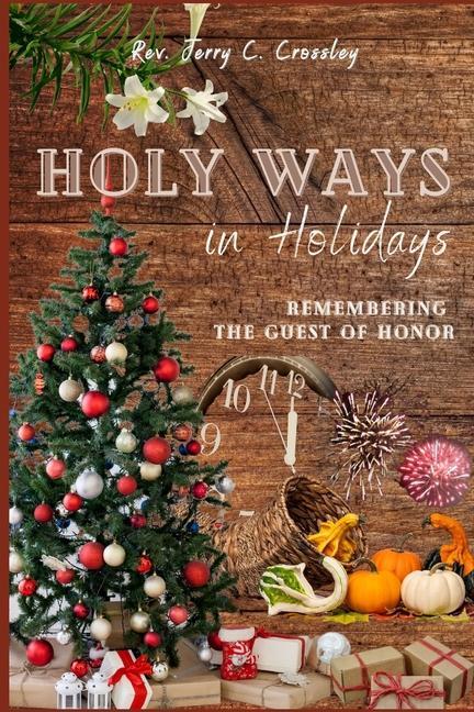 Holy Ways in Holidays: Remembering the Guest of Honor