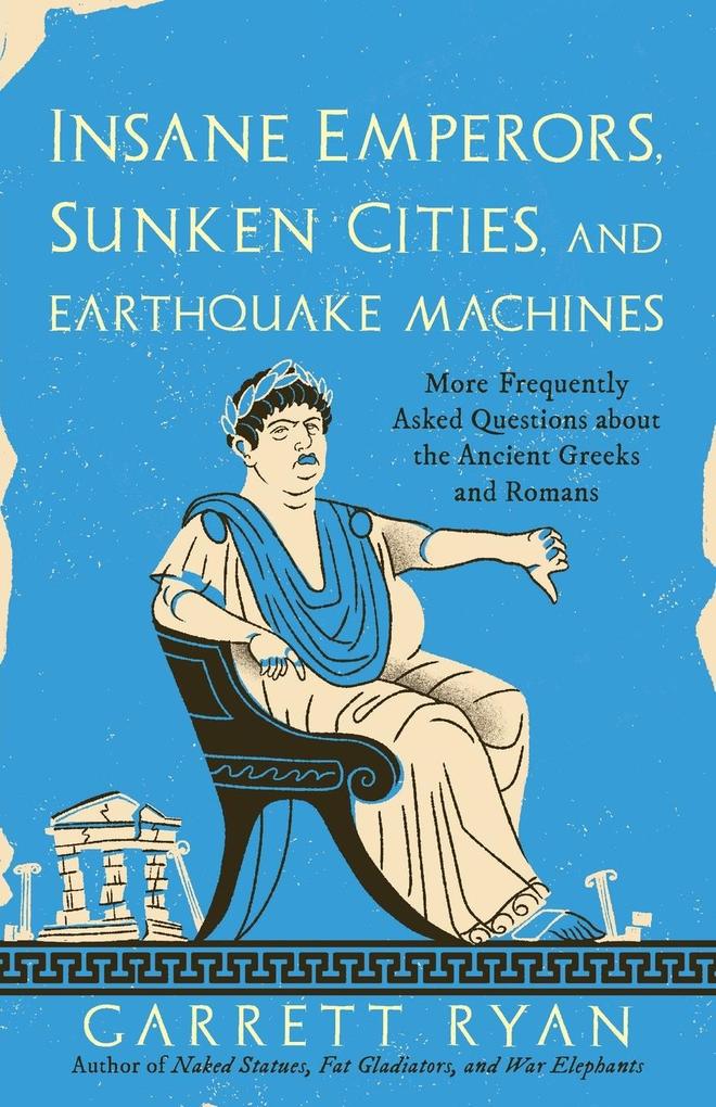 Insane Emperors Sunken Cities and Earthquake Machines
