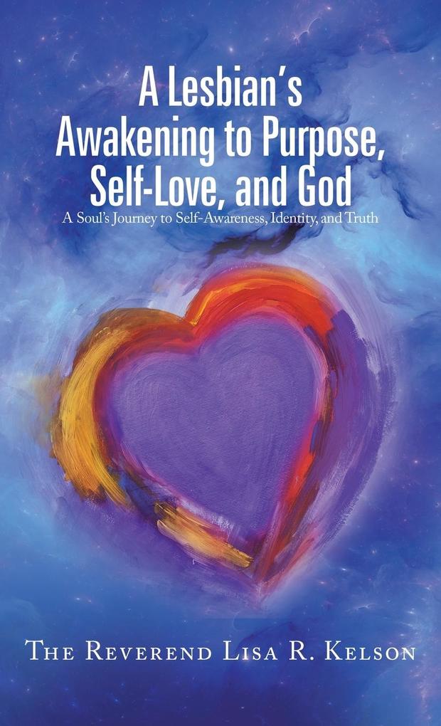 A Lesbian‘s Awakening to Purpose Self-Love and God