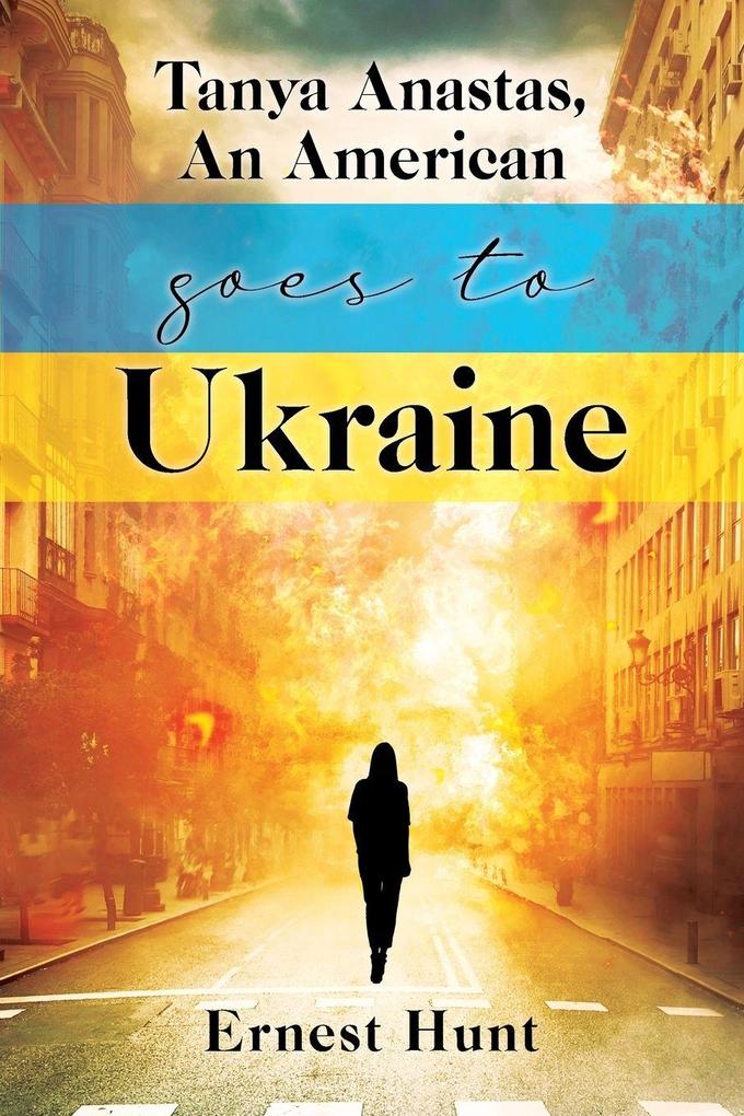 Tanya Anastas An American Goes to Ukraine