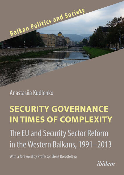 Security Governance in Times of Complexity: The EU and Security Sector Reform in the Western Balkans 19912013