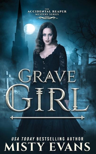 Grave Girl The Accidental Reaper Paranormal Urban Fantasy Series Book 4