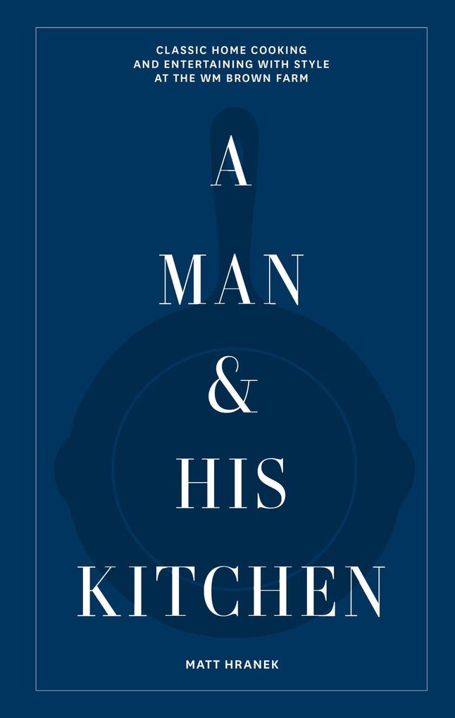 Workman Publishing A Man & His Kitchen