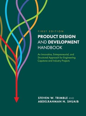 Product  and Development Handbook: An Innovative Entrepreneurial and Structured Approach for Engineering Capstone and Industry Projects