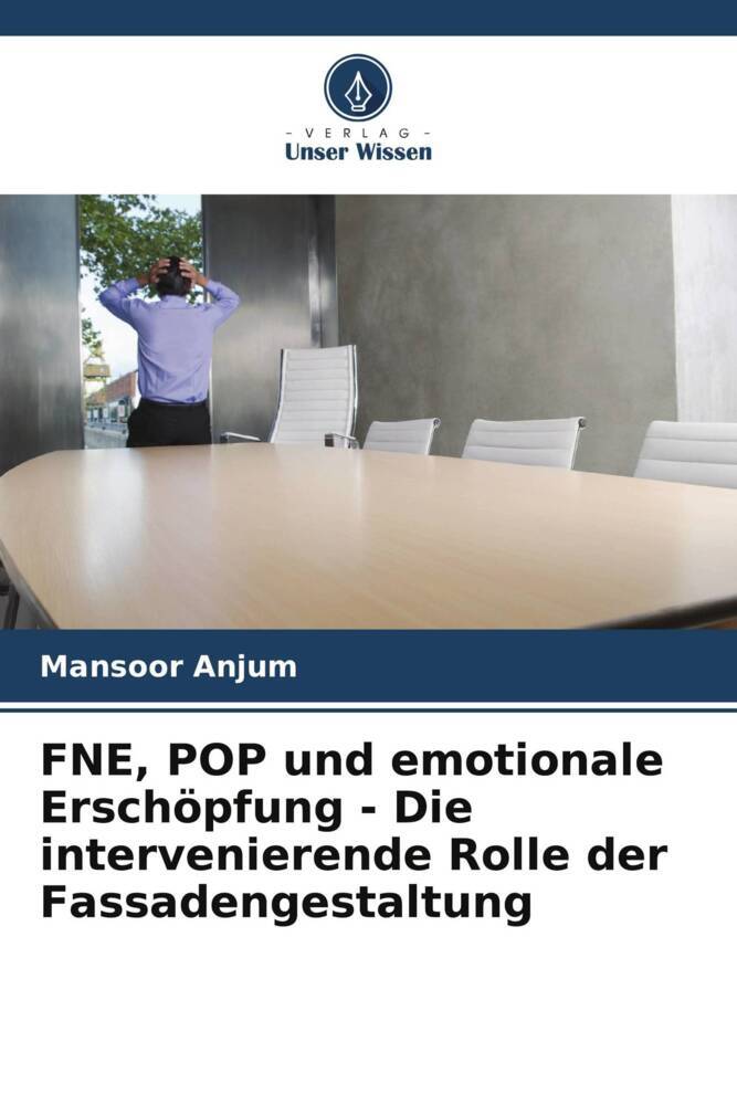 FNE POP und emotionale Erschöpfung - Die intervenierende Rolle der Fassadengestaltung