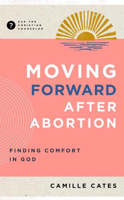 Moving Forward after Abortion - Finding Comfort in God