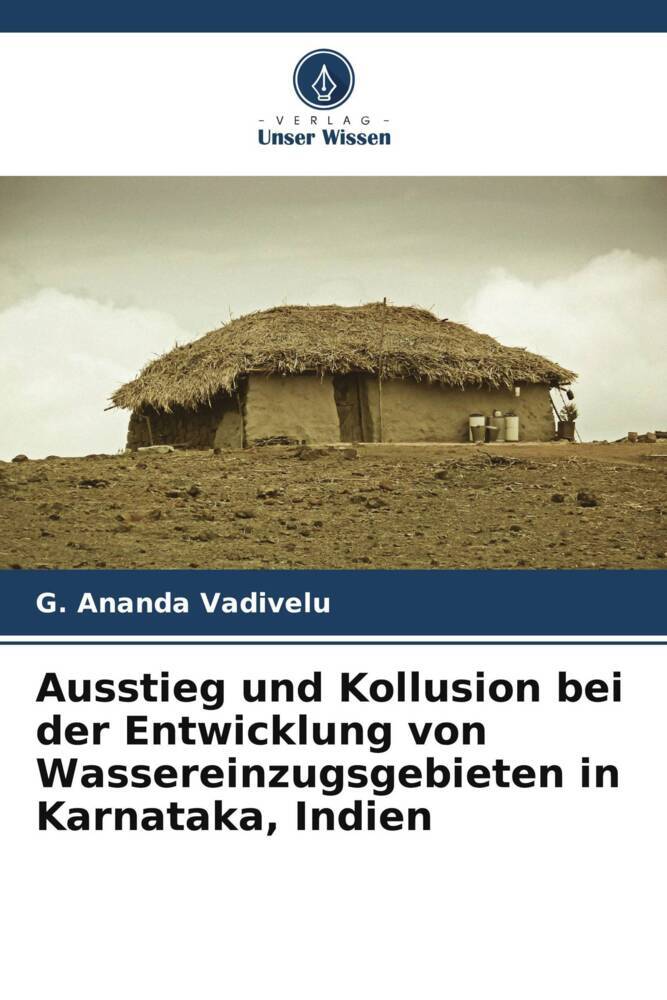 Ausstieg und Kollusion bei der Entwicklung von Wassereinzugsgebieten in Karnataka Indien