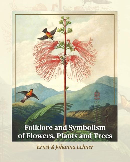 Folklore and Symbolism of Flowers Plants and Trees