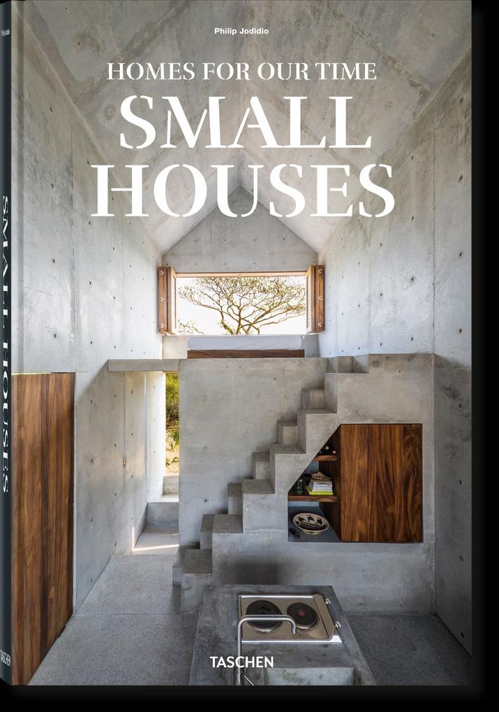 Homes For Our Time. Small Houses