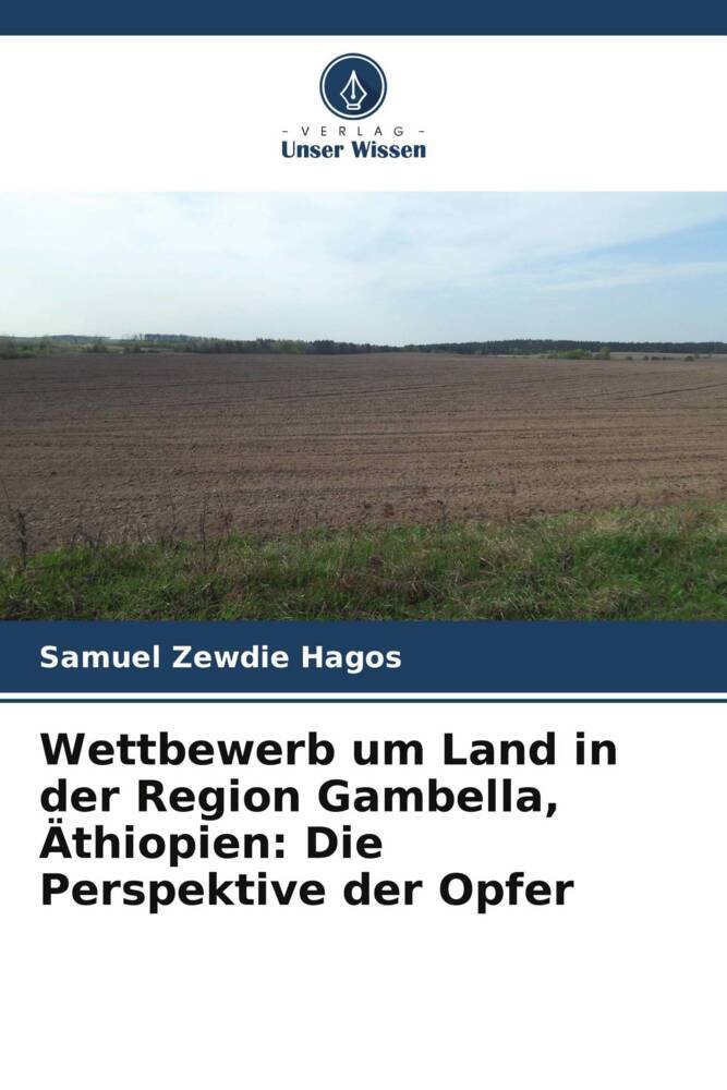 Wettbewerb um Land in der Region Gambella Äthiopien: Die Perspektive der Opfer